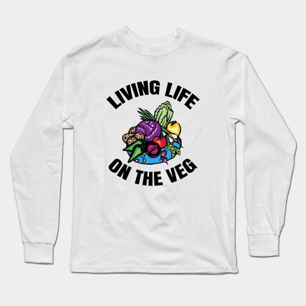 Living Life On The Veg Long Sleeve T-Shirt by LunaMay